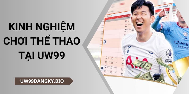 KINH NGHIỆM CHƠI THỂ THAO TẠI UW99