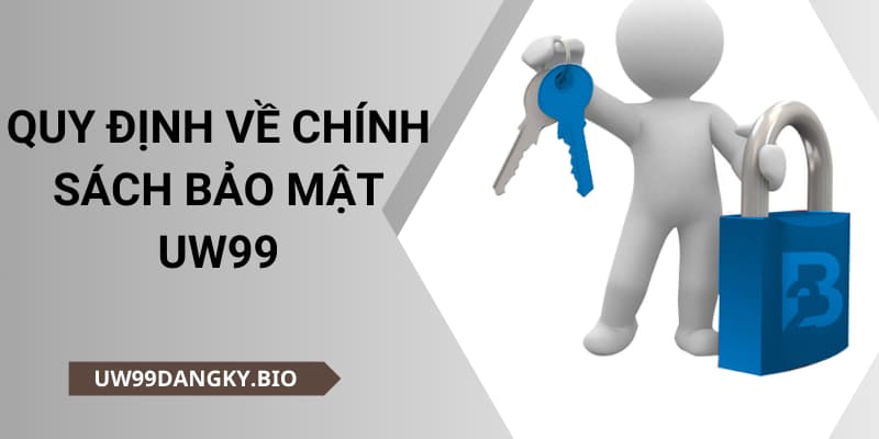 Quy định về chính sách bảo mật uw99