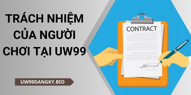 TRÁCH NHIỆM CỦA NGƯỜI CHƠI TẠI UW99